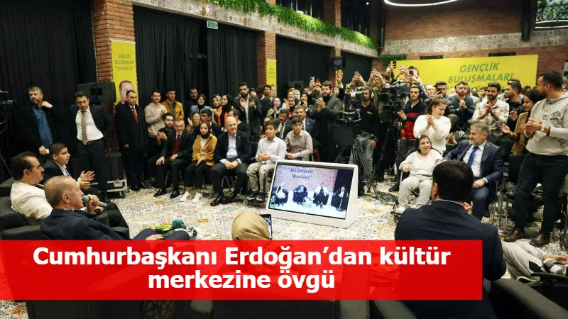 Cumhurbaşkanı Erdoğan’dan kültür merkezine övgü