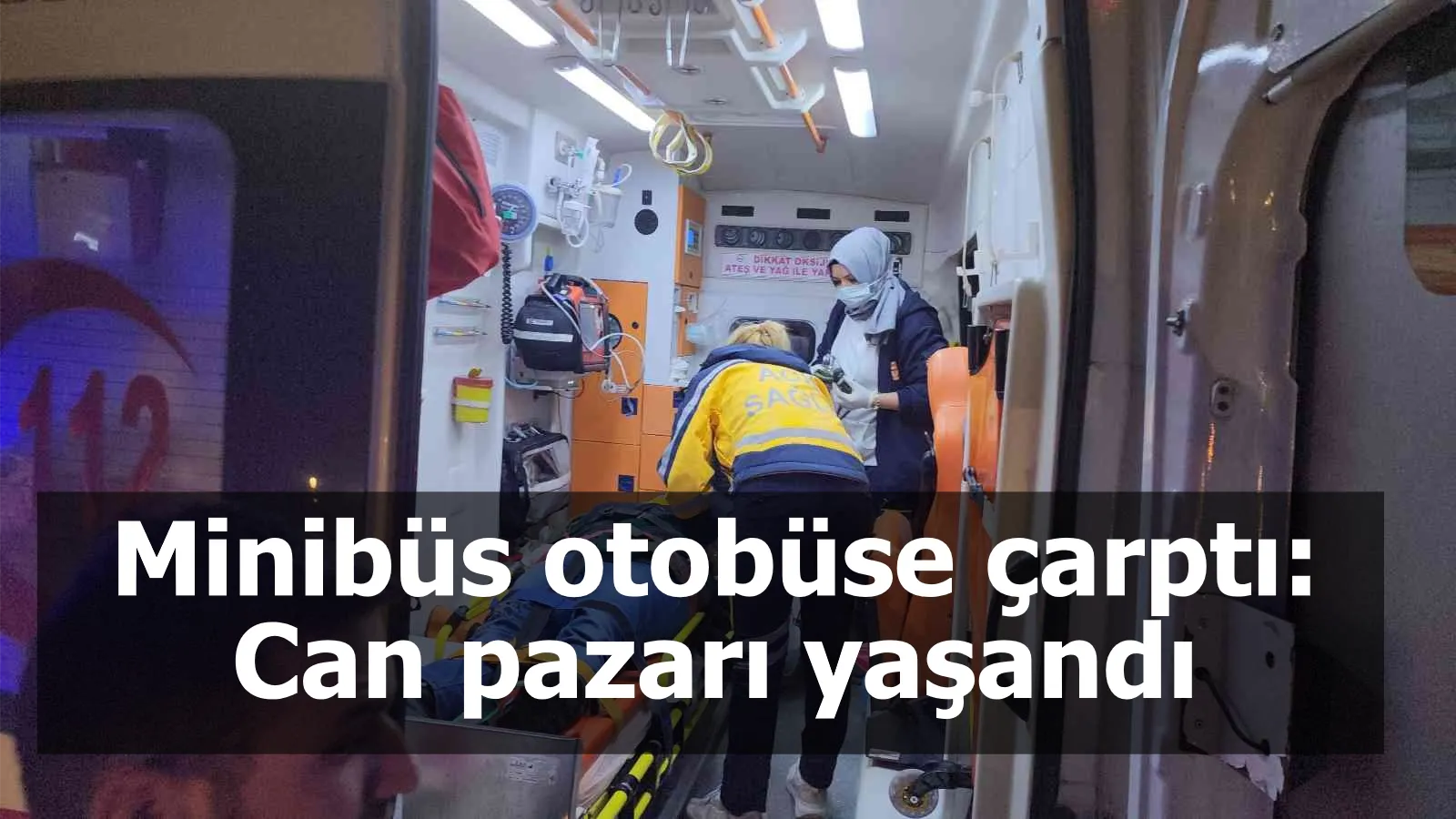 Minibüs otobüse çarptı: Can pazarı yaşandı