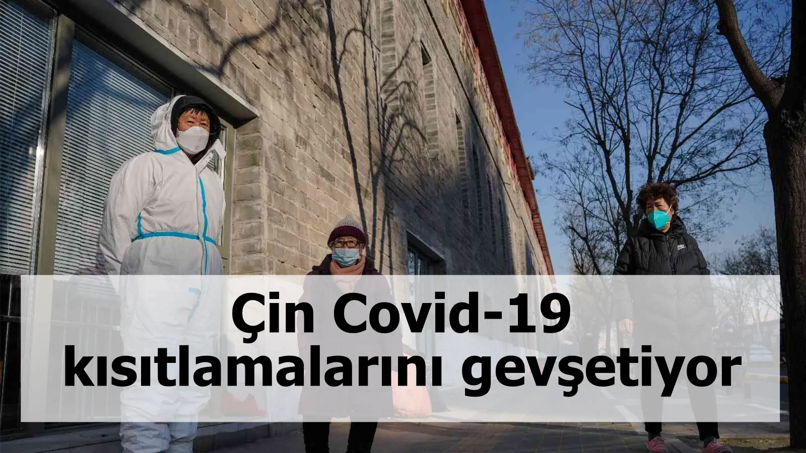 Çin Covid-19 kısıtlamalarını gevşetiyor