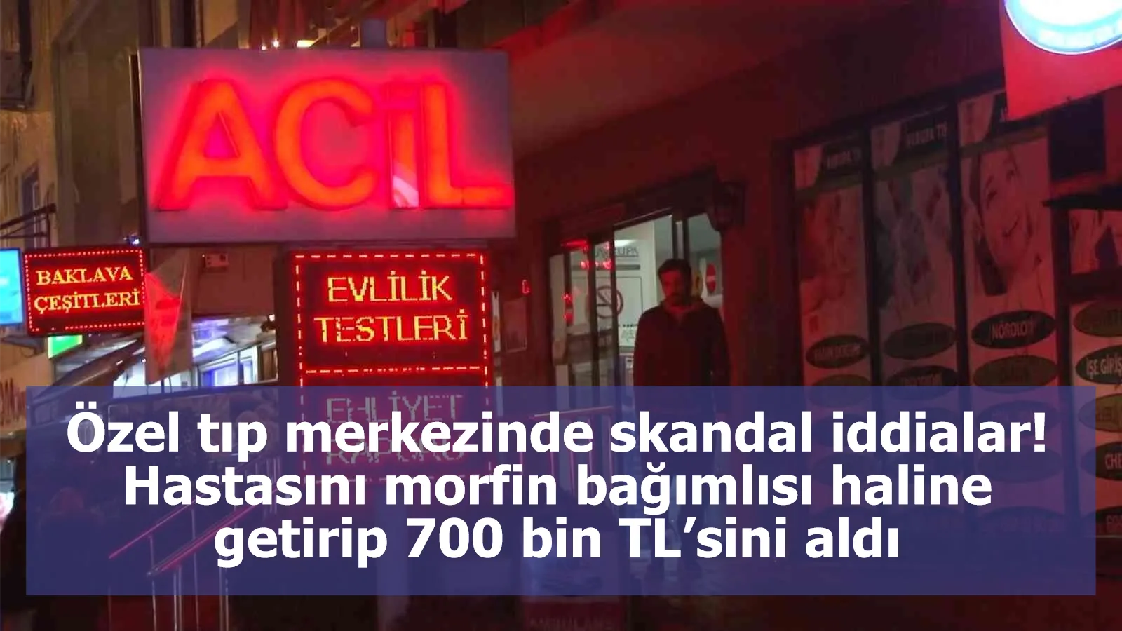 Özel tıp merkezinde skandal iddialar! Hastasını morfin bağımlısı haline getirip 700 bin TL’sini aldı