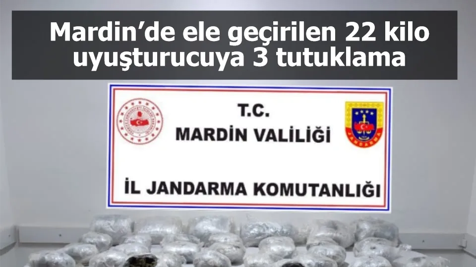 Mardin’de ele geçirilen 22 kilo uyuşturucuya 3 tutuklama