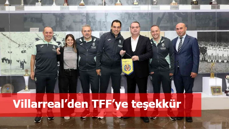 Villarreal’den TFF’ye teşekkür