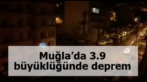 Muğla’da 3.9 büyüklüğünde deprem