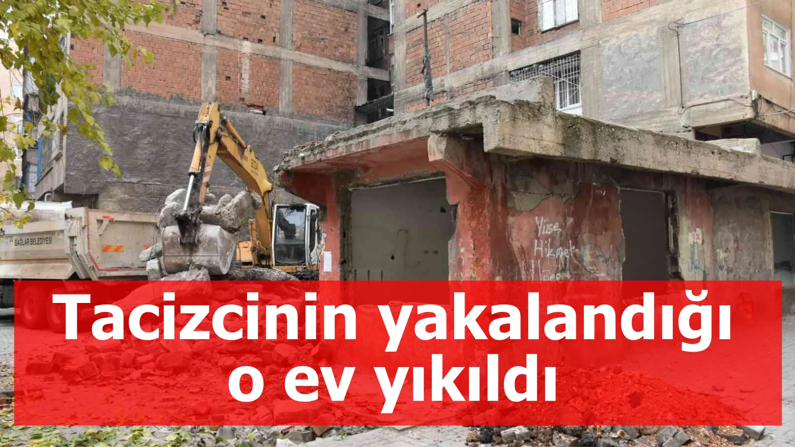 Tacizcinin yakalandığı o ev yıkıldı