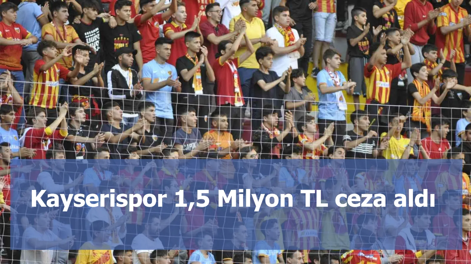 Kayserispor 1,5 Milyon TL ceza aldı