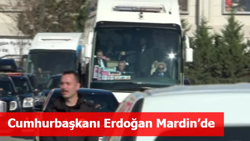 Cumhurbaşkanı Erdoğan Mardin’de