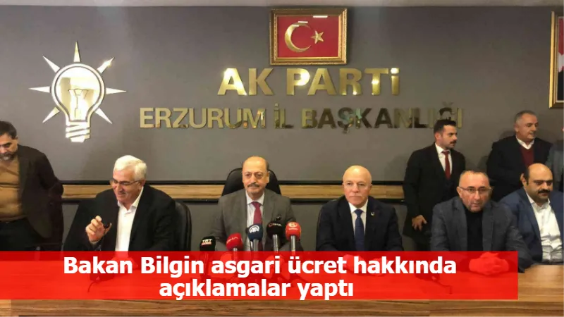 Bakan Bilgin asgari ücret hakkında açıklamalar yaptı