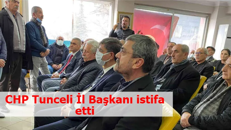 CHP Tunceli İl Başkanı istifa etti