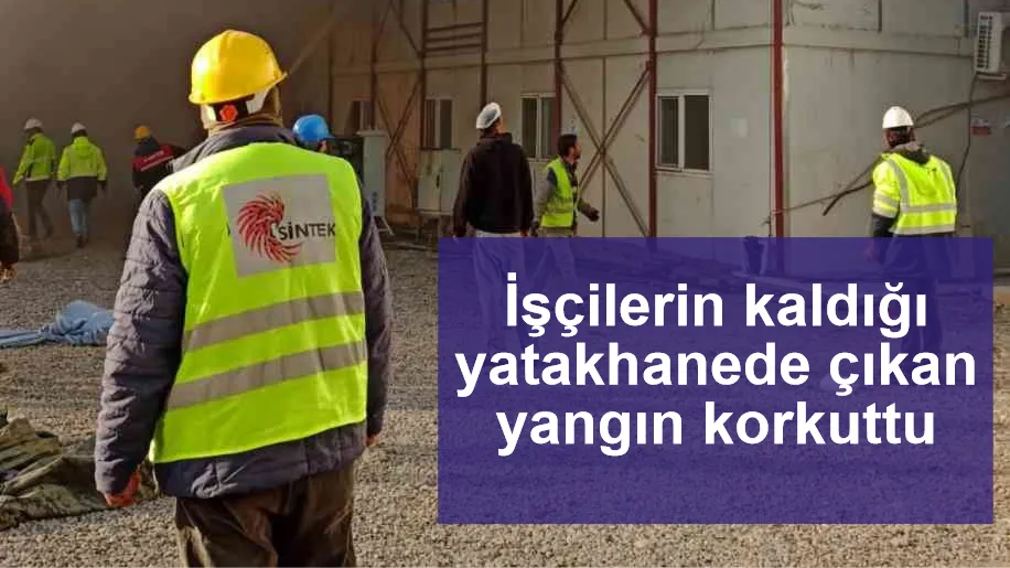 İşçilerin kaldığı yatakhanede çıkan yangın korkuttu