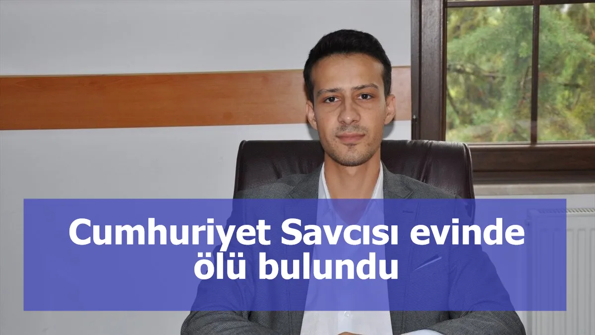 Cumhuriyet Savcısı evinde ölü bulundu