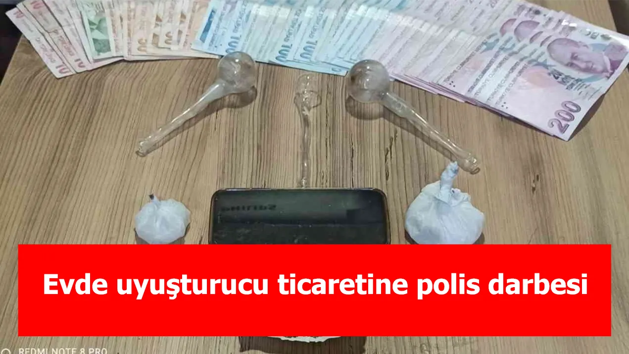 Evde uyuşturucu ticaretine polis darbesi