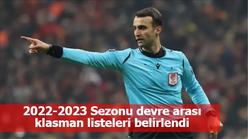 2022-2023 Sezonu devre arası klasman listeleri belirlendi