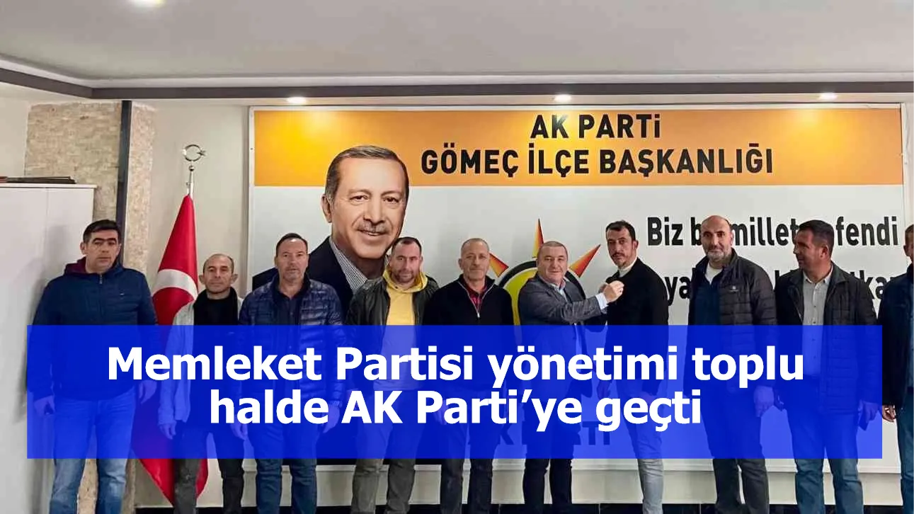 Memleket Partisi yönetimi toplu halde AK Parti’ye geçti