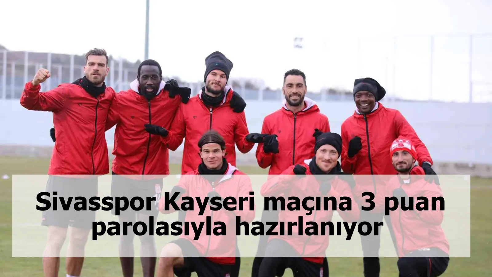 Sivasspor Kayseri maçına 3 puan parolasıyla hazırlanıyor