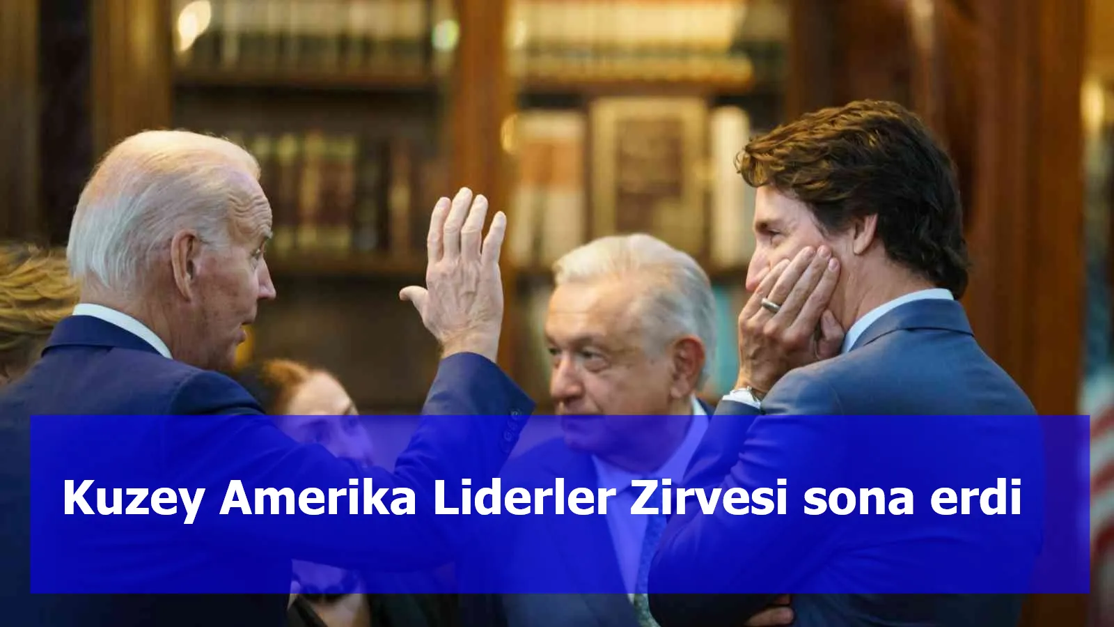 Kuzey Amerika Liderler Zirvesi sona erdi