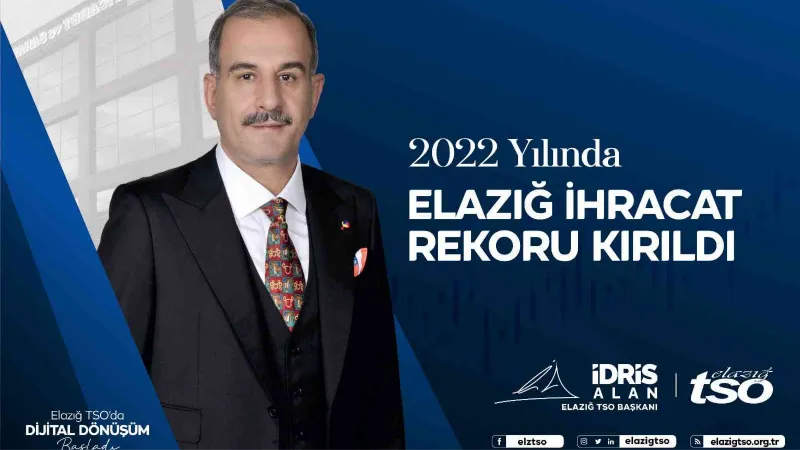 Başkan Alan, "Elazığ, Cumhuriyetimizin 100. yılında, 2022 yılında kırdığı ihracat rekorunu geliştirecektir"