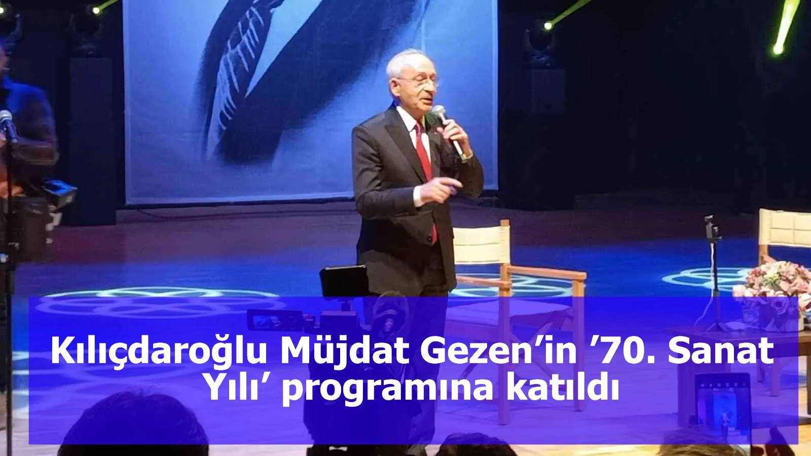 Kılıçdaroğlu Müjdat Gezen’in ’70. Sanat Yılı’ programına katıldı
