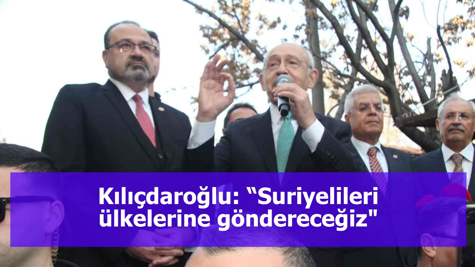 Kılıçdaroğlu: “Suriyelileri ülkelerine göndereceğiz"