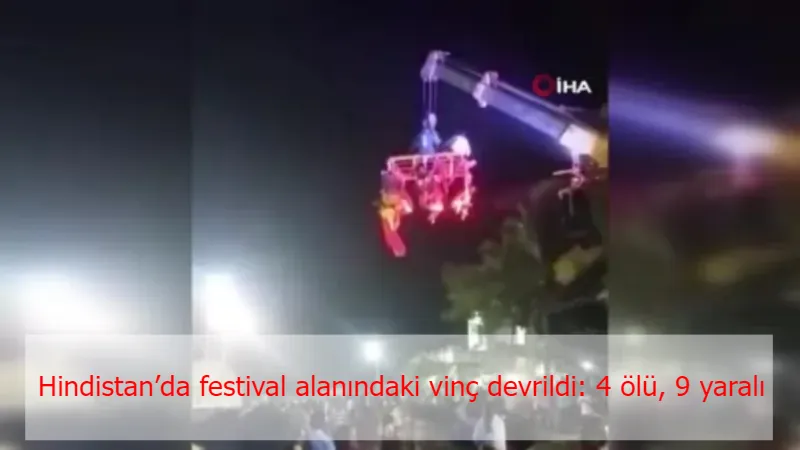 Hindistan’da festival alanındaki vinç devrildi: 4 ölü, 9 yaralı