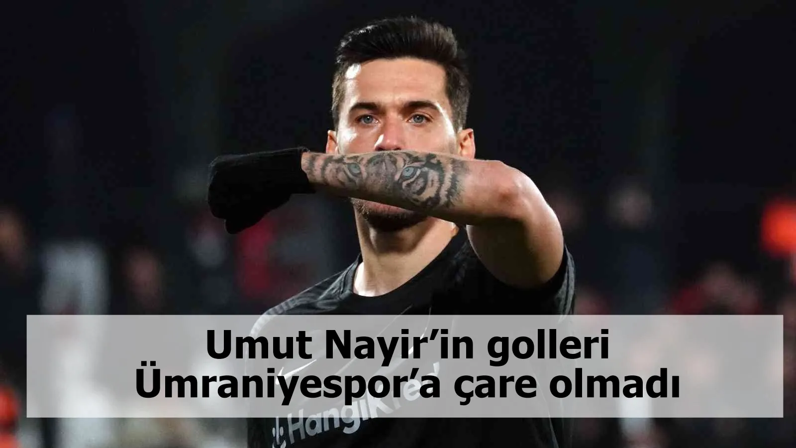 Umut Nayir’in golleri Ümraniyespor’a çare olmadı