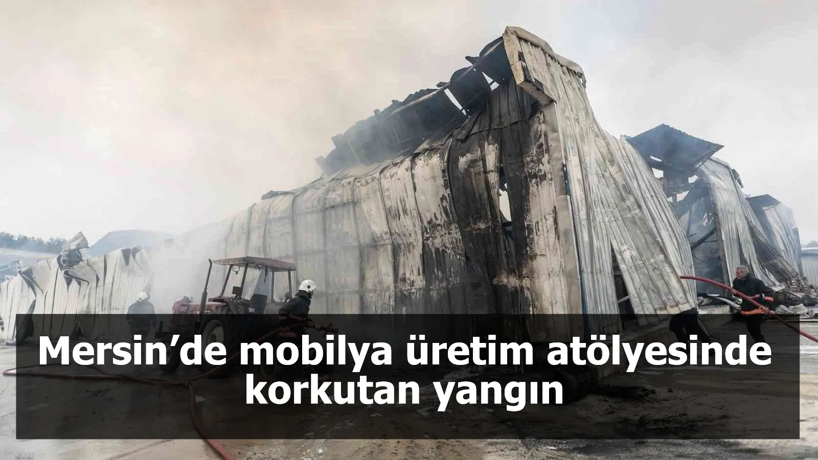 Mersin’de mobilya üretim atölyesinde korkutan yangın