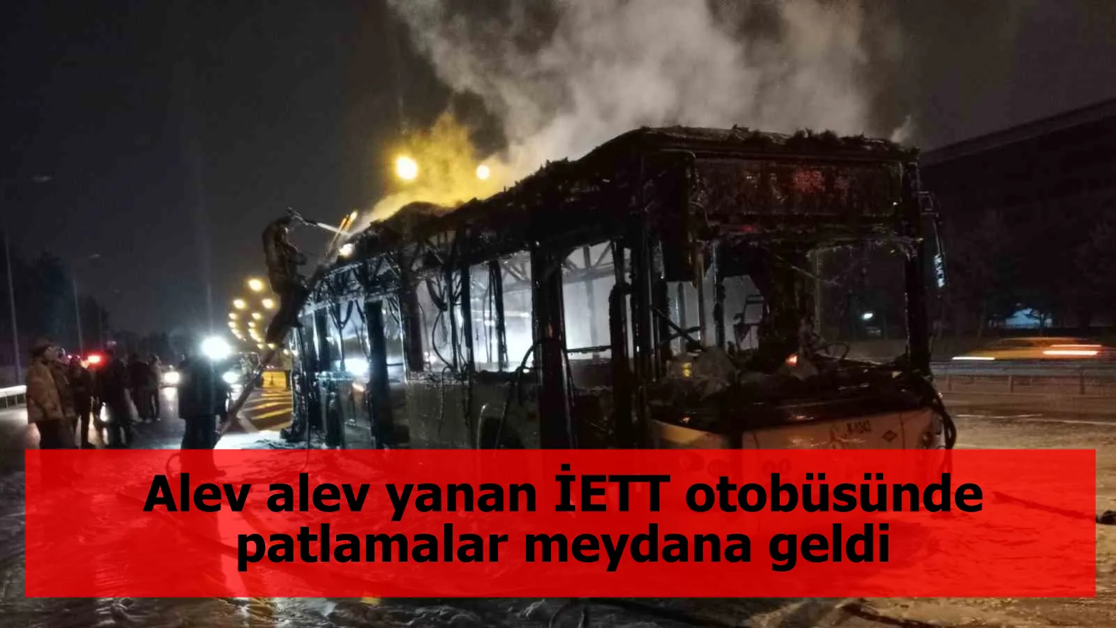 Alev alev yanan İETT otobüsünde patlamalar meydana geldi