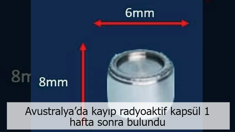 Avustralya’da kayıp radyoaktif kapsül 1 hafta sonra bulundu