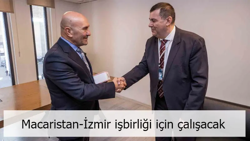 Macaristan-İzmir işbirliği için çalışacak