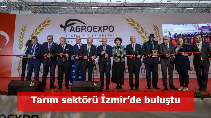 Tarım sektörü İzmir’de buluştu