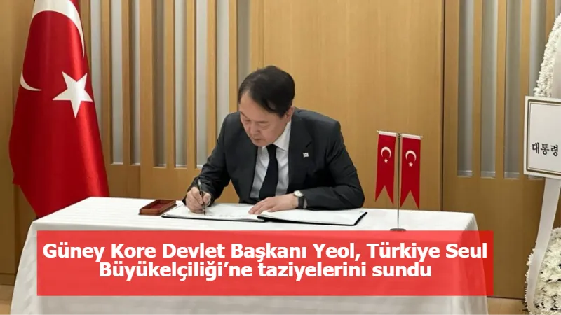 Güney Kore Devlet Başkanı Yeol, Türkiye Seul Büyükelçiliği’ne taziyelerini sundu