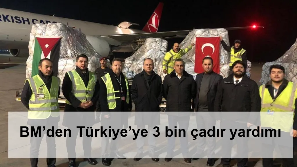 BM’den Türkiye’ye 3 bin çadır yardımı