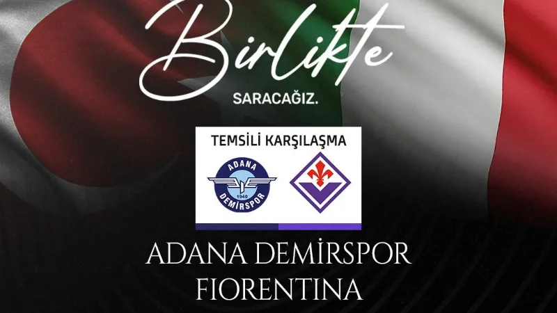 Adana Demirspor, depremzedeler için Fiorentina ile temsili maç yapacak