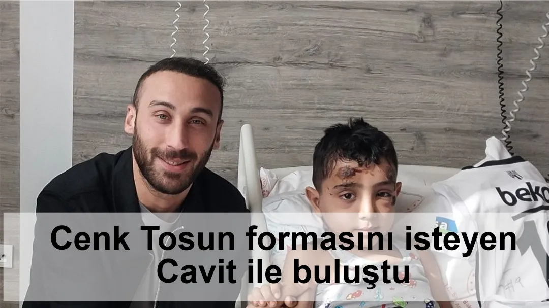 Cenk Tosun formasını isteyen Cavit ile buluştu