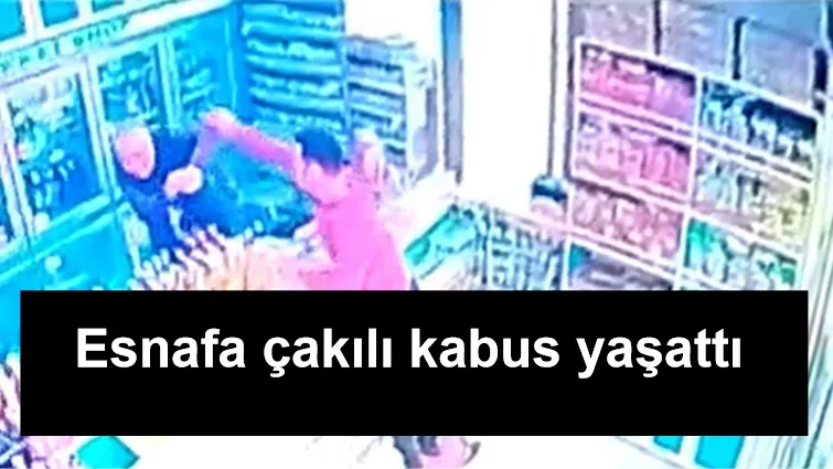 Esnafa çakılı kabus yaşattı