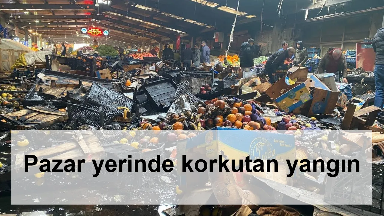 Pazar yerinde korkutan yangın