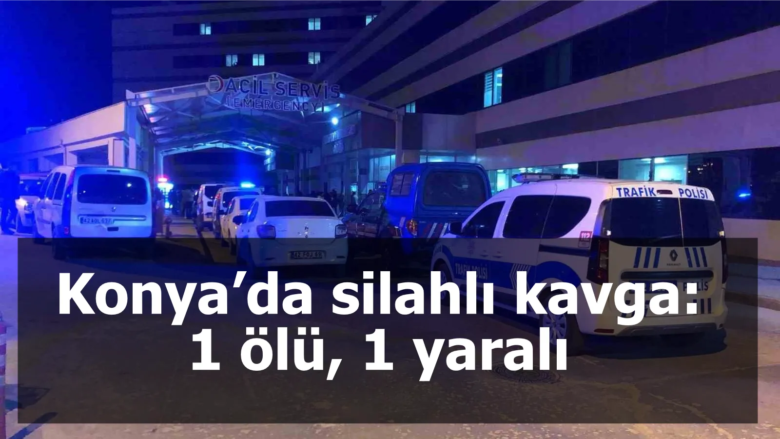 Konya’da silahlı kavga: 1 ölü, 1 yaralı
