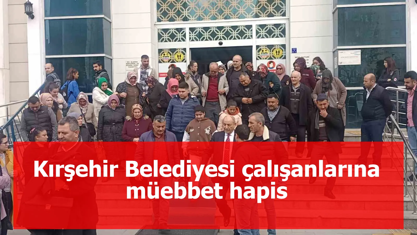 Kırşehir Belediyesi çalışanlarına müebbet hapis