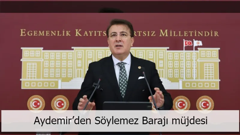 Aydemir’den Söylemez Barajı müjdesi