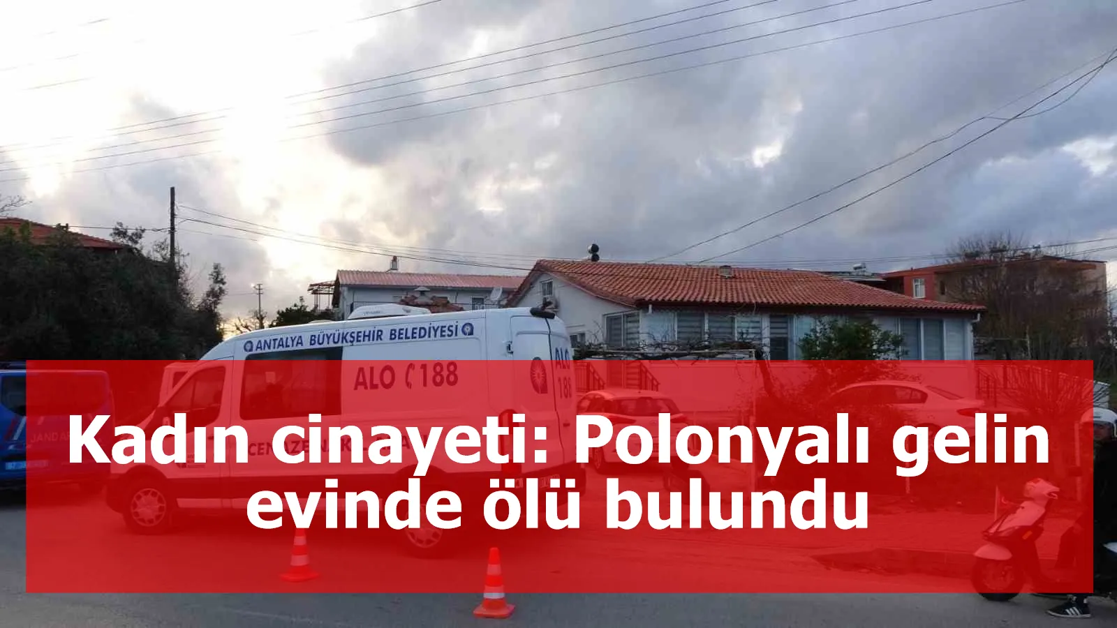 Kadın cinayeti: Polonyalı gelin evinde ölü bulundu