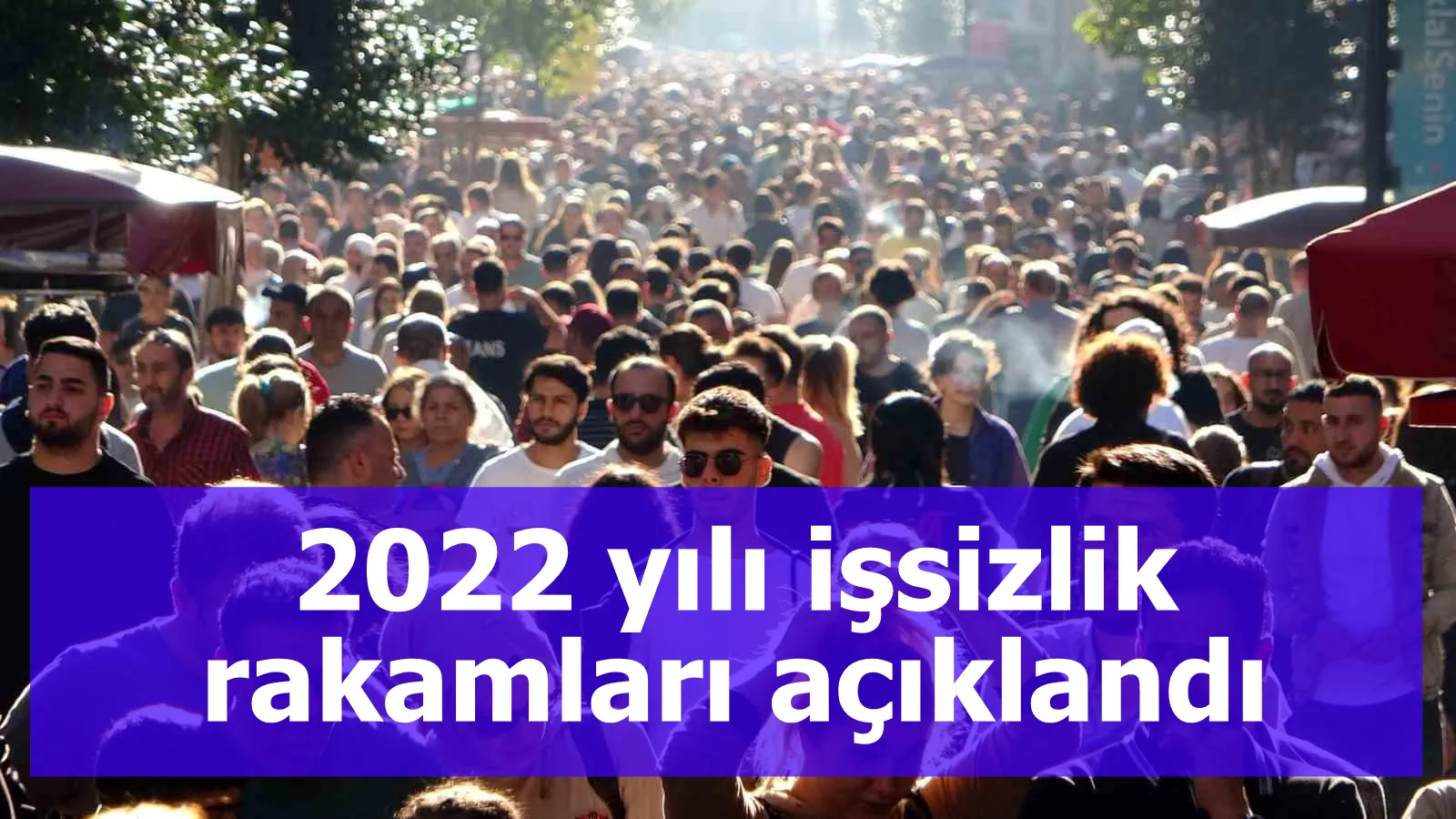 2022 yılı işsizlik rakamları açıklandı