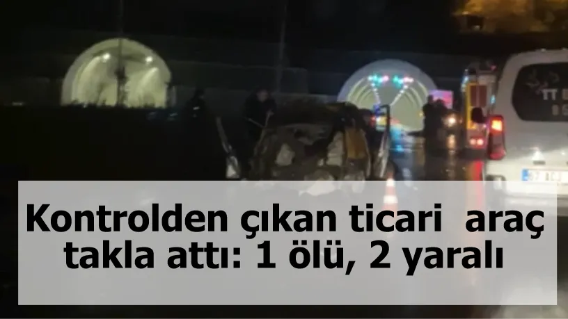 Kontrolden çıkan ticari  araç takla attı: 1 ölü, 2 yaralı