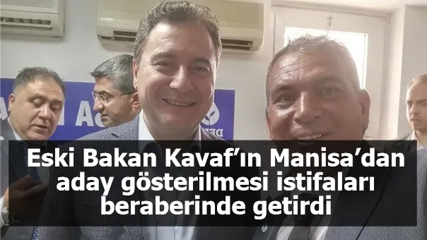 Eski Bakan Kavaf’ın Manisa’dan aday gösterilmesi istifaları beraberinde getirdi