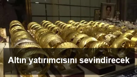 Altın yatırımcısını sevindirecek