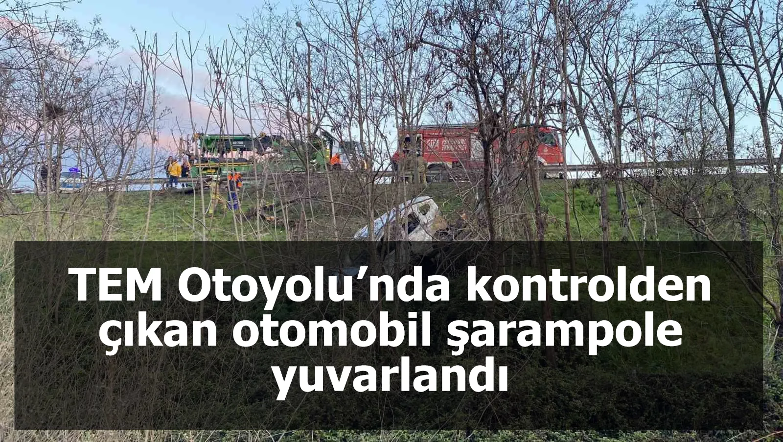 TEM Otoyolu’nda kontrolden çıkan otomobil şarampole yuvarlandı: 1 ölü