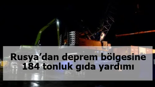 Rusya’dan deprem bölgesine 184 tonluk gıda yardımı