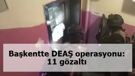 Başkentte DEAŞ operasyonu: 11 gözaltı
