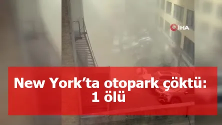 New York’ta otopark çöktü: 1 ölü