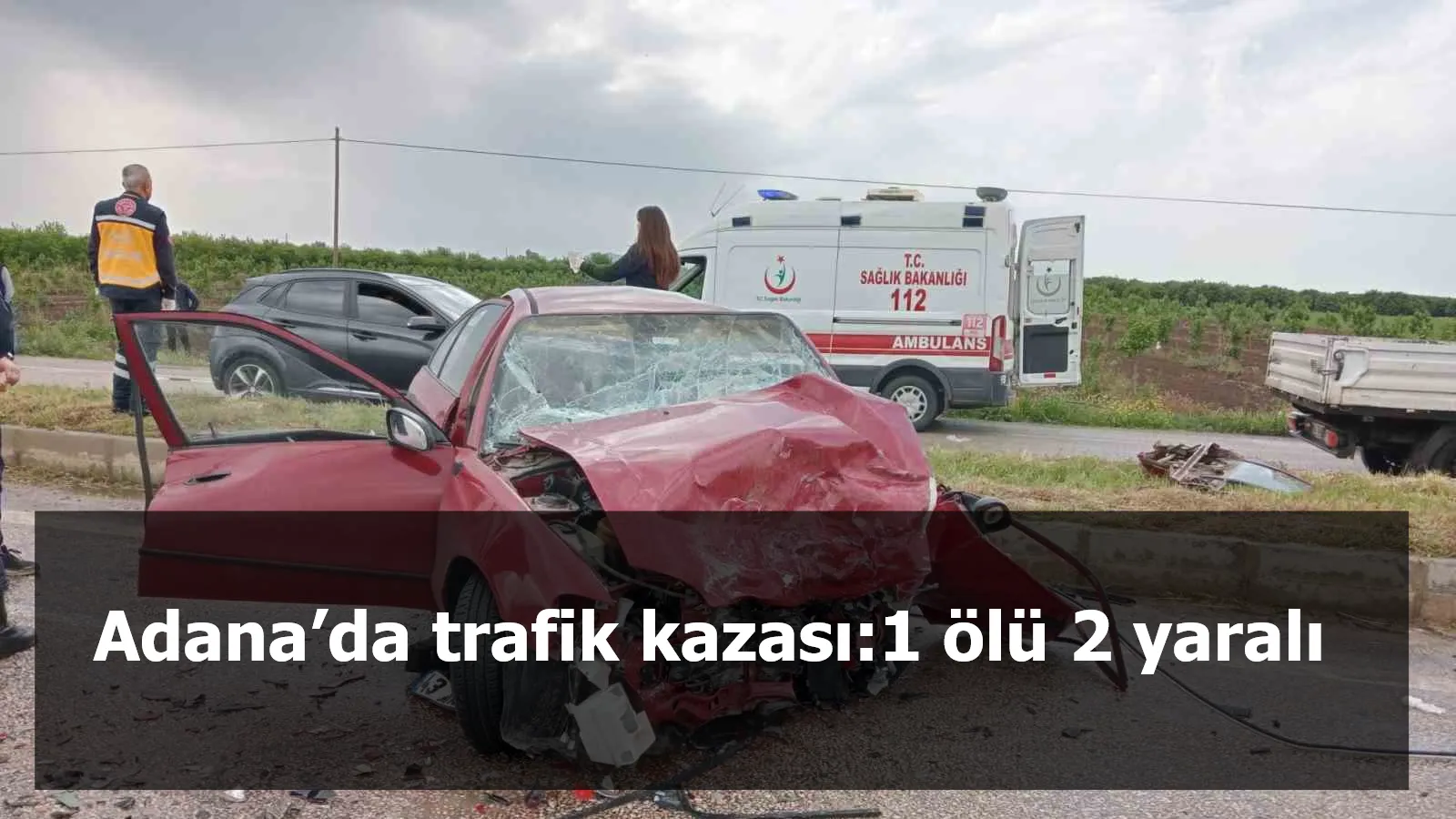 Adana’da trafik kazası:1 ölü 2 yaralı