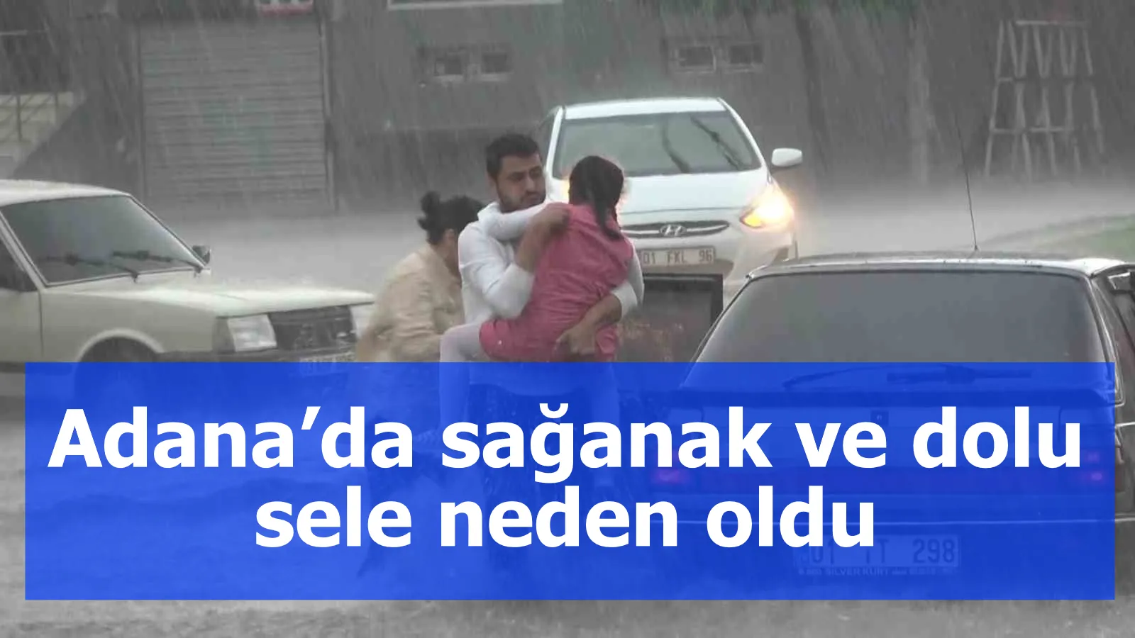 Adana’da sağanak ve dolu sele neden oldu