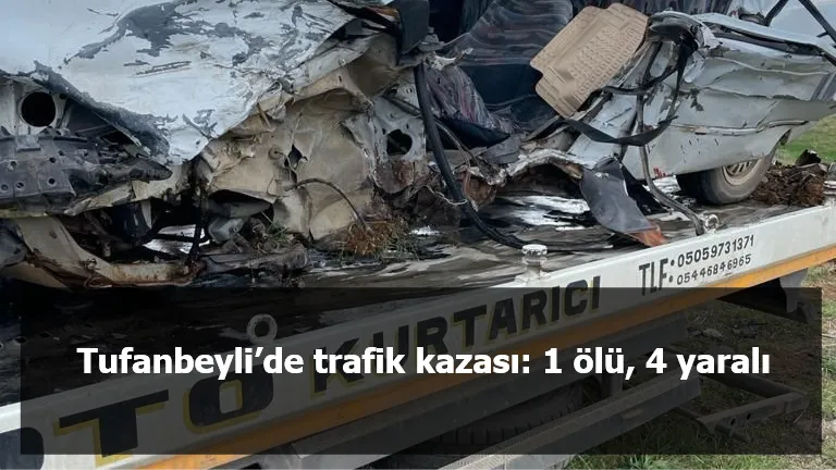 Tufanbeyli’de trafik kazası: 1 ölü, 4 yaralı